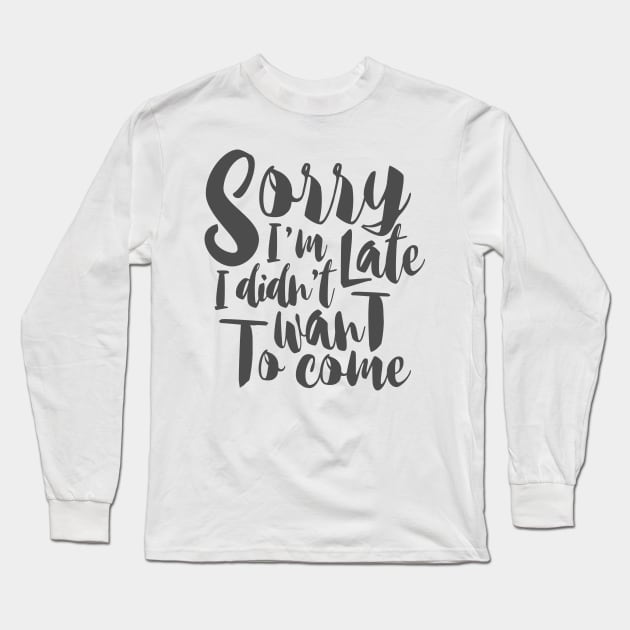 sorry i'm late Long Sleeve T-Shirt by ohnoballoons